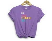 But Did You Die? Graphic Tee – Funny Sarcastic Quote T‑Shirt