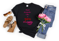 That Sounds Like A You Problem – Funny Sarcastic Graphic Tee